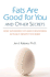 Fats Are Good for You: How Saturated Fat and Cholesterol Actually Benefit the Body