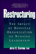 Restructuring: the Impact of Hospital Organization on Nursing Leadership (J-B Aha Press)