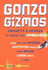 Gonzo Gizmos: Projects & Devices to Channel Your Inner Geek