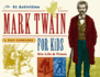 Mark Twain for Kids: His Life & Times, 21 Activities (Volume 7) (for Kids Series)