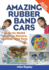 Amazing Rubber Band Cars: Easy-To-Build Wind-Up Racers, Models, and Toys