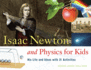 Isaac Newton and Physics for Kids: His Life and Ideas With 21 Activities Volume 30