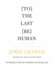 [To] the Last [Be] Human