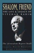 Shalom, Friend: the Life and Legacy of Yitzhak Rabin