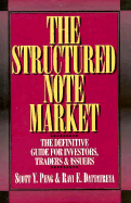 The Structured Note Market: the Definitive Guide for Investors, Traders & Issuers