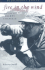 Fire in the Wind: the Life of Dickey Chapelle (Bluejacket Books)