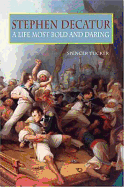 Stephen Decatur: a Life Most Bold and Daring (Library of Naval Biography)