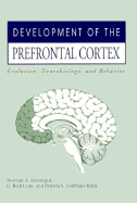 Development of the Prefrontal Cortex: Evolution, Neurobiology, and Behavior