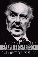 Ralph Richardson: an Actor's Life