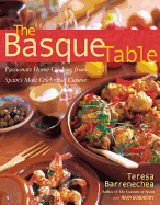 The Basque Table: Passionate Home Cooking From Spain's Most Celebrated Cuisine