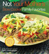 Not Your Mother's Slow Cooker Family Favorites