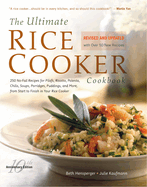 The Ultimate Rice Cooker Cookbook: 250 No-Fail Recipes for Pilafs, Risottos, Polenta, Chilis, Soups, Porridges, Puddings, and More, From Start to Finish in Your Rice Cooker