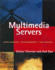 Multimedia Servers: Applications, Environments and Design (the Morgan Kaufmann Series in Multimedia Information and Systems)