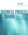 Business Process Change: a Manager's Guide to Improving, Redesigning, and Automating Processes (the Morgan Kaufmann Series in Data Management Systems)
