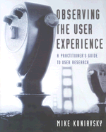 Observing the User Experience: a Practitioner's Guide to User Research