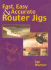 Fast, Easy & Accurate Router Jigs