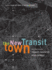 The New Transit Town: Best Practices in Transit-Oriented Development