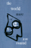 World More Or Less: a Novel