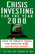 Crisis Investing for the Year 2000: How to Profit From the Coming Y2k Computer Crash