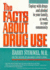 The Facts About Drug Use: Coping With Drugs and Alcohol in Your Family, at Work, in Your Community