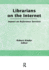 Librarians on the Internet: Impact on Reference Services