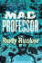 Mad Professor: the Uncollected Short Stories of Rudy Rucker