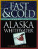 Fast & Cold, a Guide to Alaska Whitewater