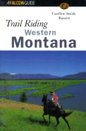 Trail Riding Western Montana (Falcon Guide)