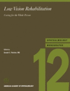Low Vision Rehabilitation: Caring for the Whole Person (American Academy of Ophthalmology Monograph Series)