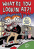 What'Re You Lookin' at? (Collected Angry Youth Comix, Vol. 1)