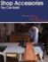 Shop Accessories You Can Build (Best of "Fine Woodworking")