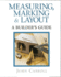 Measuring, Marking & Layout: a Builder's Guide (for Pros By Pros)