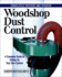 Woodshop Dust Control: a Complete Guide to Setting Up Your Own System