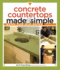 Concrete Countertops Made Simple: a Step-By-Step Guide (Made Simple (Taunton Press))