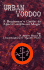 Urban Voodoo: Beginners Guide to Afro-Caribbean Magic: a Beginners Guide to Afro-Caribbean Magic