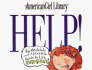 Help! : an Absolutely Indispensable Guide to Life for Girls! (American Girl Library)