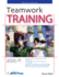 Teamwork Training [Astd Trainer's Workshop Series]