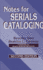 Notes for Serials Cataloging