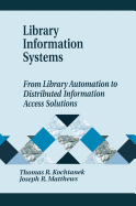 Library Information Systems: From Library Automation to Distributed Information Access Solutions (Library and Information Science Text Series)