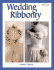 Wedding Ribbonry: Ribbon Creations and Decorating Inspirations for the Perfect Wedding