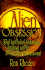 Alien Obsession: What Lies Behind Abductions, Sightings and the Attraction to the Paranormal