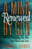 A Mind Renewed By God: Forever Changing the Way You Think and Live