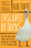 Enslaved By Ducks