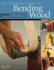 Woodworker's Guide to Bending Wood: Techniques, Projects, and Expert Advice for Fine Woodworking (Fox Chapel Publishing)