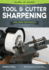 Tool & Cutter Sharpening for Home Machinists (Fox Chapel Publishing) Projects for a Grinding Rest & Accessories; Sharpen Drills, Lathe Tools, End Mills, Milling Cutters, and Hand & Woodworking Tools