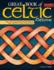 Great Book of Celtic Patterns, Second Edition, Revised and Expanded: the Ultimate Design Sourcebook for Artists and Crafters (Fox Chapel Publishing) 200 Original Patterns With Celtic Braids & Knots