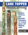 Cane Topper Woodcarving: Projects, Patterns, and Essential Techniques for Custom Canes and Walking Sticks (Fox Chapel Publishing) Step-By-Step Instructions & Expert Stickmaking Advice From Lora Irish