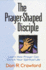 The Prayer-Shaped Disciple: Learn How Prayer Can Enrich Your Spiritual Life