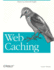 Web Caching: Reducing Network Traffic