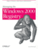 Managing the Windows 2000 Registry: Help for Windows 2000 System Administrators